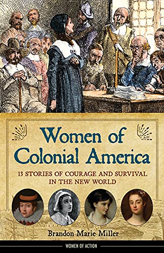 Women of Colonial America : 13 stories of courage and survival in the new world