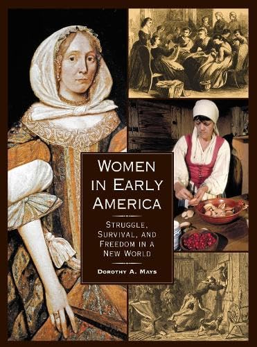Women in early America : struggle, survival, and freedom in a new world